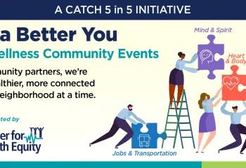 A group of illustrations of people holding puzzle pieces. Several people are on ladders. The text reads Building a Better You: Health and Wellness Community Events. Together with community partners, we're working to build healthier, more connected communities--one neighborhood at a time. Presented by Cone Health Center for Health Equity.